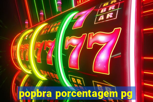 popbra porcentagem pg